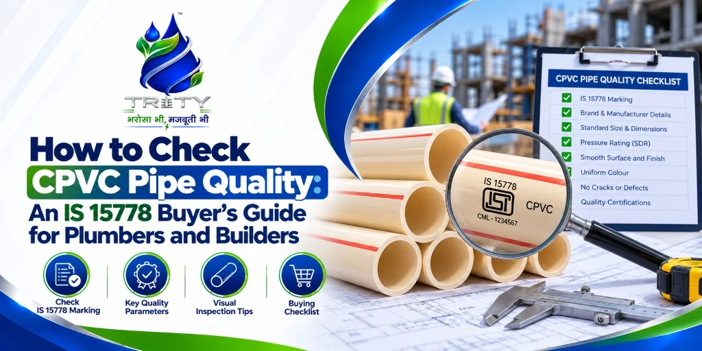 How to Check CPVC Pipe Quality: An IS 15778 Buyer's Guide for Plumbers and Builders