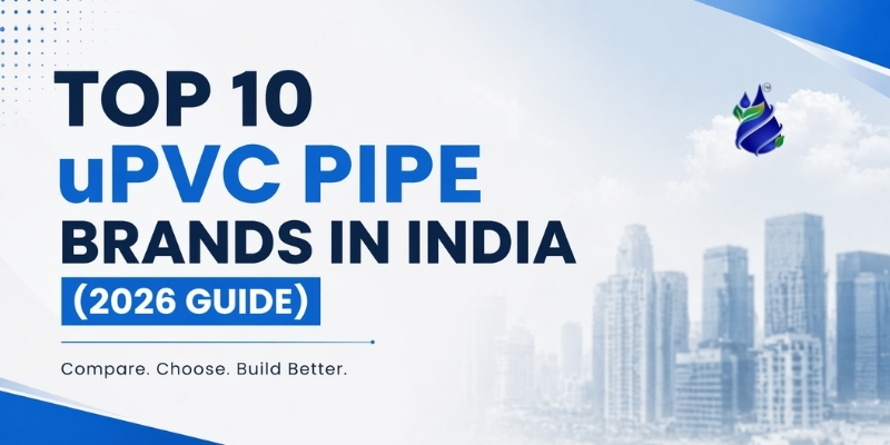 Top 10 uPVC Pipe Brands in India (2026) – Expert Comparison Guide